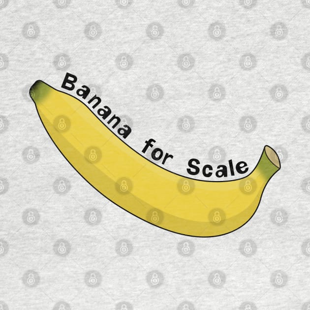 Banana For Scale by MoonshedAlpha